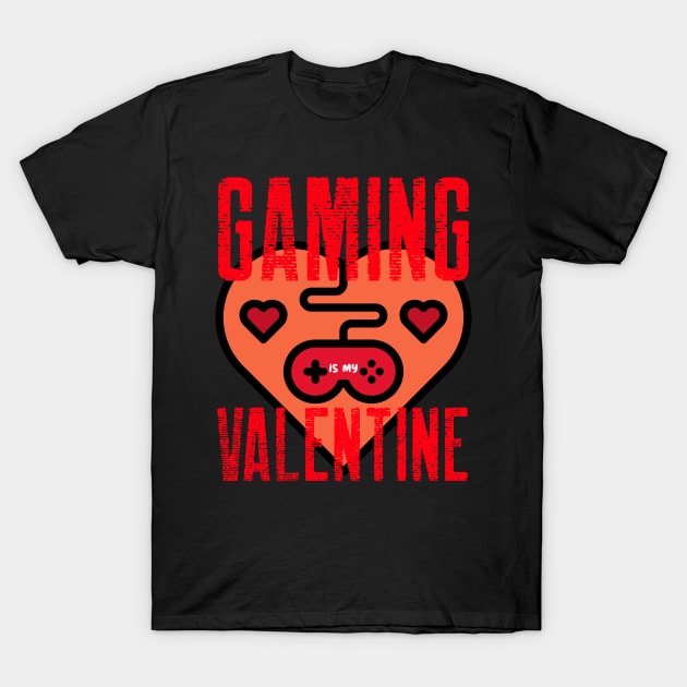 Gaming Is My Valentine T-Shirt by Art master